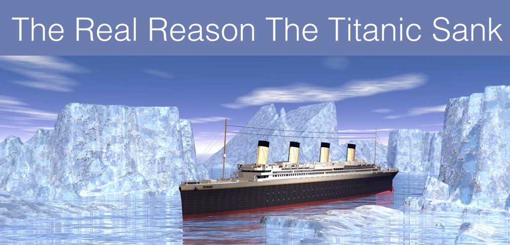 The Real Reason The Titanic Sank