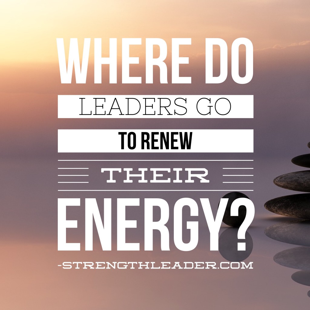 Where do leaders go to renew their energy