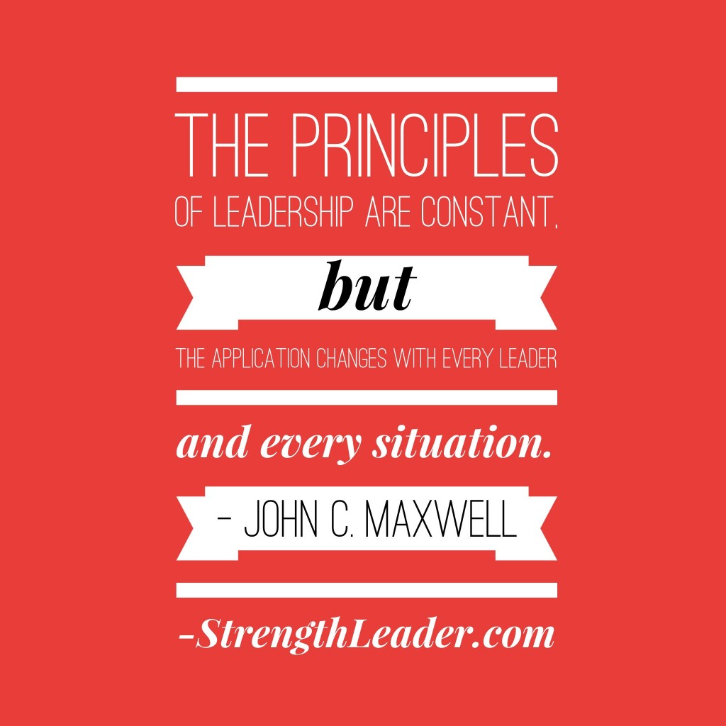 The principles of leadership are constant, but the application changes with every leader and every situation.
